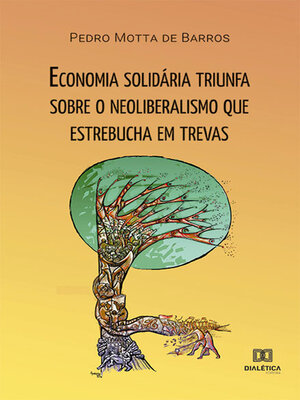 cover image of Economia solidária triunfa sobre o neoliberalismo que estrebucha em trevas